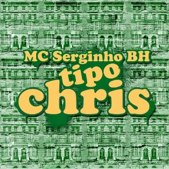 Tipo Chris by Mc Serginho BH