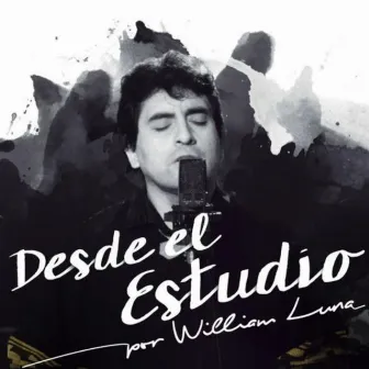 Desde El Estudio by William Luna