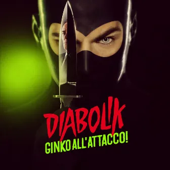 Diabolik - Ginko all'attacco! (Colonna Sonora Originale) by Pivio & Aldo De Scalzi