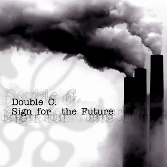 Sign for the Future by Double C