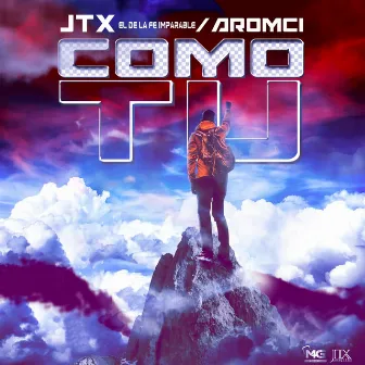 Como Tu by JTX El De La Fe Imparable