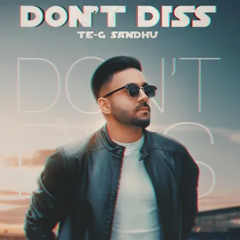 Don't Diss by Te-G Sandhu