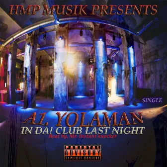 In da! Club Last Night (feat. Nard P.) by A1 Yolaman