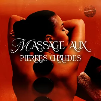 Massage aux pierres chaudes: Réduction du stress et de l'anxiété by Spa Musique Collection