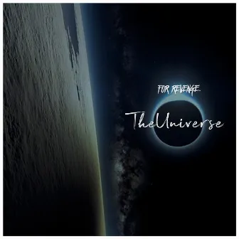 The Universe by For Revenge