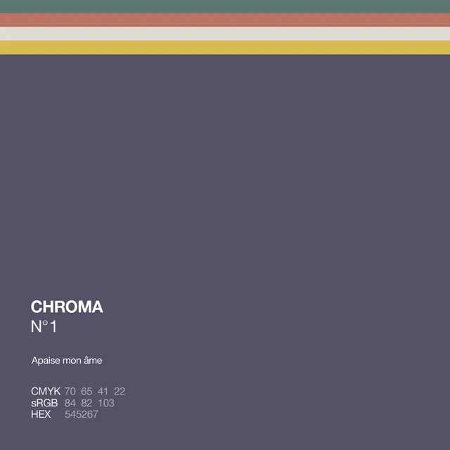 Chroma No. 1: Apaise mon ame