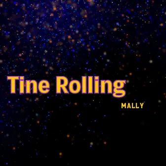 Tine Rolling by Mally