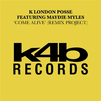 Come Alive (feat. Maydie Myles) [Remix Project] by K London Posse