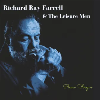 Please Forgive by Richard Ray Farrell