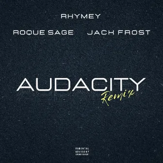 AUDACITY (REMIX) by Rhymey