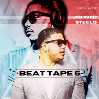 THE BEAT TAPE 5 by Johnny Steelo