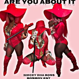 Are You About It by Niecey Dha Boss