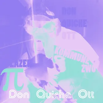 Don Quiche Ott by Lazer Pi