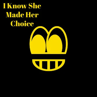 I Know She Made Her Choice by Brandon Brown