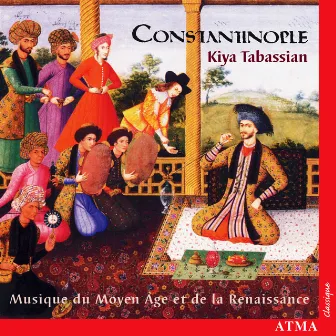 Constantinople: Music of the Middle Ages and of the Renaissance by Constantinople