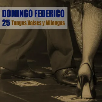 25 Tangos, Valses y Milongas by Domingo Federico