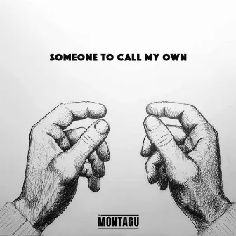 Someone To Call My Own by The Montagu