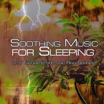 Soothing Music for Sleeping With Thunderstorm and Rain Sounds by Nature Sounds Academy