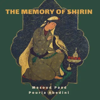 The Memory of Shirin by Masoud Paad