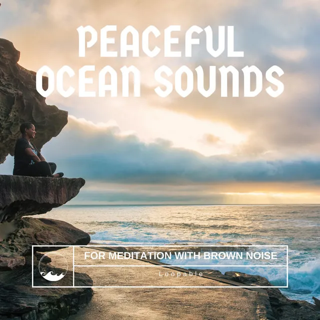 Peaceful Ocean Sounds for Meditation with Brown Noise, Loopable