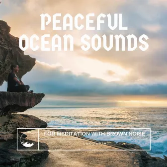 Peaceful Ocean Sounds for Meditation with Brown Noise, Loopable by Nature Lab