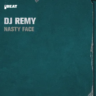 Nasty Face by DJ Remy