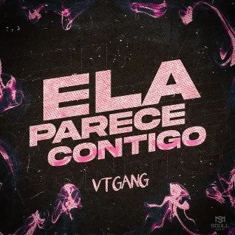 Ela Parece Contigo by VTGANG