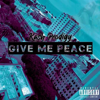 Give Me Peace (Radio Edit) by Kash Prodigy