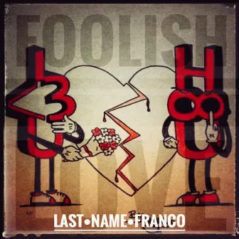 Foolish Love by LastNameFranco