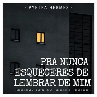 Pra Nunca Esqueceres de Lembrar de Mim by Pyetra hermes