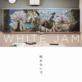 咲かないで by WHITE JAM