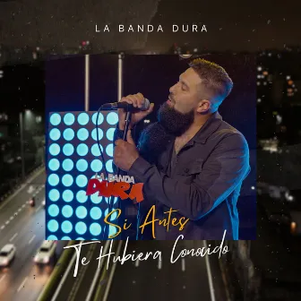 Si Antes Te Hubiera Conocido by La Banda Dura