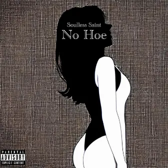 No Hoe by Soulless Saint