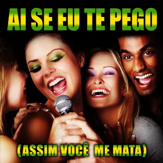 Ai Se Eu Te Pego (Assim Você Me Mata) by La Banda Del Diablo