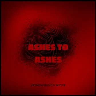 Ashes to ashes by Kaymoh Musiq