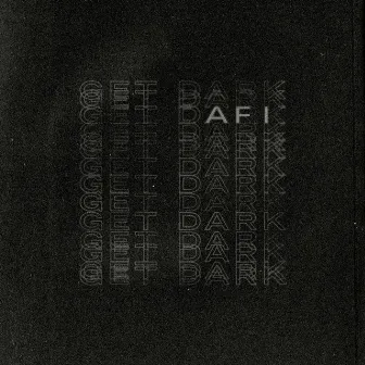 Get Dark by AFI