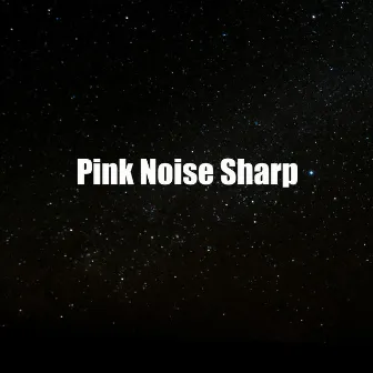 Pink Noise Sharp by Pink Noise Satisfying Sleep