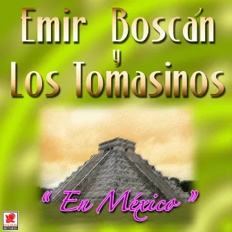 En México by Emir Boscán y los Tomasinos