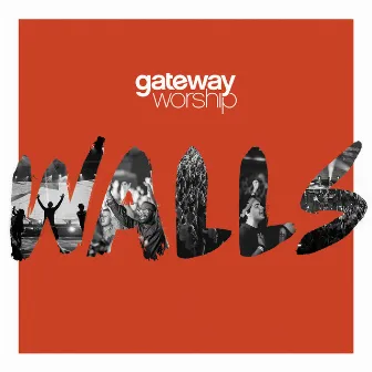 Walls (Live) by Gateway Worship