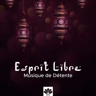 Esprit Libre: Musique de Détente pour Technique de Relaxation avec Sons Apaisants Spirituels by Harpe et magie