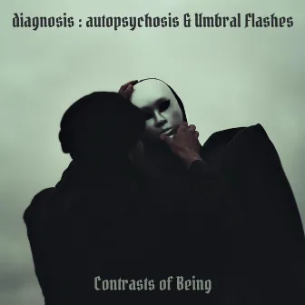 Contrasts Of Being by diagnosis : autopsychosis