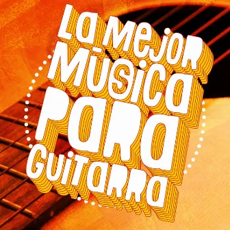 La Mejor Música para Guitarra by Unknown Artist