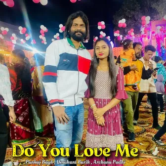 Do You Love Me by Pankaj Bagh