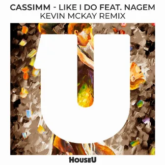 Like I Do by CASSIMM