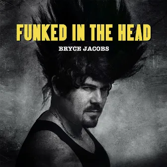 Funked In The Head by Bryce Jacobs