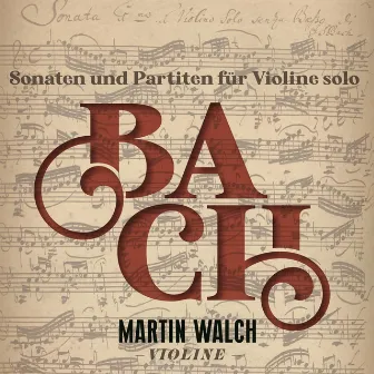 Bach: Sonaten und Partiten für Violine Solo (Live) by Martin Walch