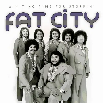 Ain't No Time for Stoppin' by Fat City