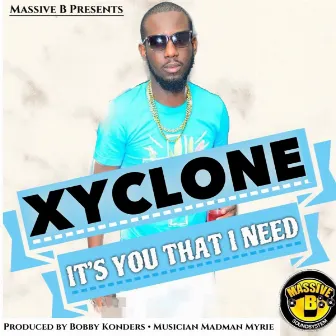 Massive B Presents: It's You That I Need by Xyclone