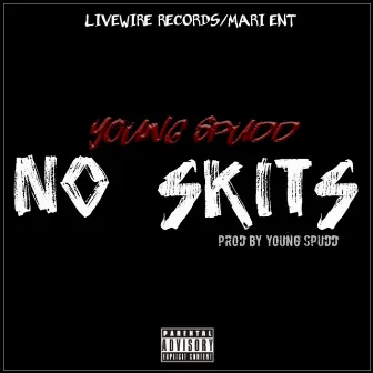 No Skits by Young Spudd