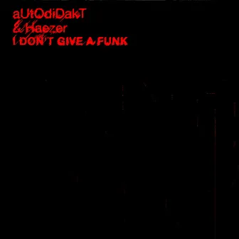 I Don't Give a Funk by aUtOdiDakT